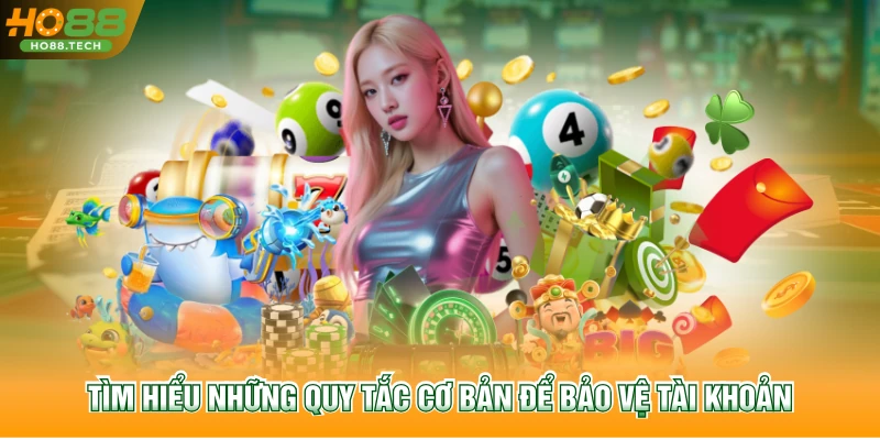 Tìm hiểu những quy tắc cơ bản để bảo vệ tài khoản